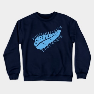 Pancreatically challenged - Blue diabetes awareness pancreas Crewneck Sweatshirt